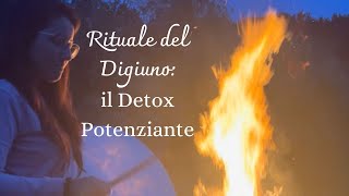 Rituale del digiuno detox potenziante e ritorno al sentire [upl. by Anima]