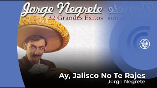 Jorge Negrete  Ay Jalisco No Te Rajes con letra  lyrics video [upl. by Nerita]