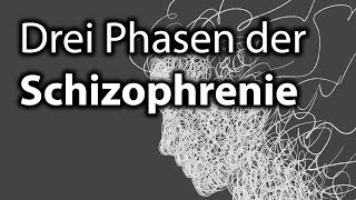 Drei Phasen der Schizophrenie Krankheitsverlauf [upl. by Waldos96]