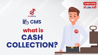 Cash Collection  Product Training  CMS [upl. by Jun312]