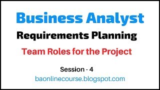 Requirements Planning Tutorial  Business Analyst Roles Responsibilities Team Roles the Project [upl. by Adey]