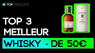 TOP 3 Meilleur Whisky à moins de 50€ [upl. by Solahcin]