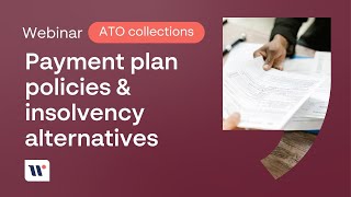 Worrells  Webinar  ATO Collection Policies 2024  Payment plan policies amp insolvency alternatives [upl. by Hallie]