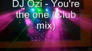 DJ Ozi  Youre the one Club mix [upl. by Horlacher389]