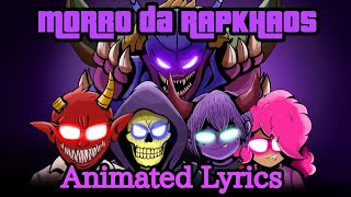 RAPKHAOS MOB  Morro da Rapkhaos  Animated Lyrics [upl. by Allenotna]