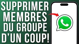 Comment Supprimer Tous Les Membres Dun Groupe Whatsapp  Dun Coup [upl. by Niras]