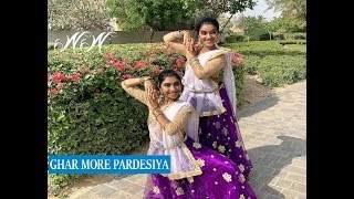 Ghar More Pardesiya  Classical Dance Choreography  Nidhi and Neha [upl. by Leventhal]