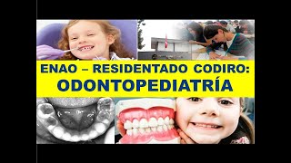 ENAO  RESIDENTADO ODONTOLÓGICO quotODONTOPEDIATRÍAquot [upl. by Avevoneg]