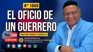 🔴 PEDRO CARRILLO 1069♦️ quotEL OFICIO DE UN GUERRERO ESPIRITUALquot [upl. by Brucie]