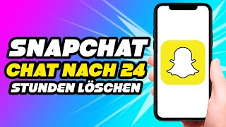 Snapchat Chat nach 24 Stunden löschen  Anleitung [upl. by Eus373]