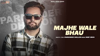 Majhe Wale bhau Official Song Parminder Dhillon  New Punjabi Songs  Latest Punjabi Songs 2024 [upl. by Masera514]