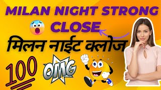 MILAN NIGHT CLOSE मिलन नाईट क्लोज [upl. by Osugi]