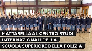 Mattarella al Centro Studi Internazionali della Scuola Superiore della Polizia [upl. by Nomelc26]