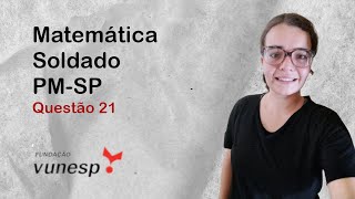 Matemática Q21 do concurso para Soldado PMSP prova set2023 [upl. by Polash]