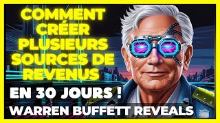 Comment créer plusieurs sources de revenus en 30 jours  Warren Buffet [upl. by Notanhoj]