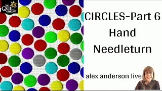 Alex Anderson LIVE  Circles Part 6  Hand Needleturn [upl. by Roxine802]