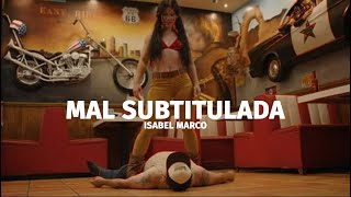 ISABEL MARCO  Mal subtitulada Videoclip Oficial [upl. by Brom984]