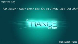 Rick Astley  Never Gonna Give You Up White Label Club Mix [upl. by Ecinom]