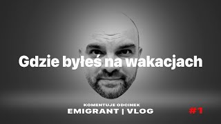 Gdzie byłeś na wakacjach 1  EMIGRANT VLOG jareknaemigracji [upl. by Rimisac]