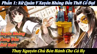 PHẦN 1  NỮ QUÂN Y XUYÊN KHÔNG TỚI CỔ ĐẠI BÓN HÀNH CHO HOÀNG THẤT  ANH BÁO ĐỐM REVIEW [upl. by Wassyngton]