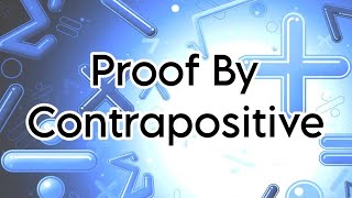 Proof By Contrapositive  Technique and Example [upl. by Aryajay]