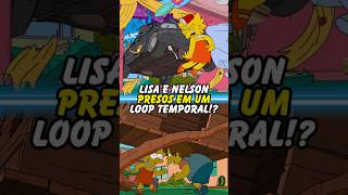 LISA E NELSON PRESOS EM UM LOOP TEMPORAL simpsons thesimpsons shorts homer bart [upl. by Aittam594]