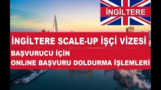 İngiltere ScaleUp İşçi Vizesi Başvuran için Online Başvuru Formu Doldurma İşlemleri [upl. by Dorothi]