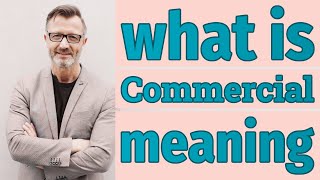 Commercial  Meaning of commercial [upl. by Naesed]