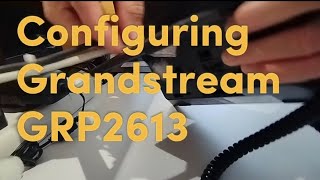 Configuring GRP2613 • Grandstream • IP Phone [upl. by Eita378]