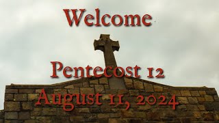 Pentecost 12  August 11 2024 [upl. by Nicola]