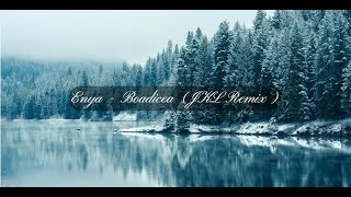 Enya  Boadicea JKL Remix [upl. by Santos]