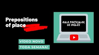 Aula Particular de Inglês Grammar Review Prepositions of Place [upl. by Prochoras999]