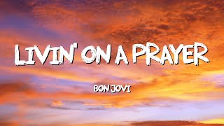 Livin On A Prayer  Bon Jovi Lyrics [upl. by Happ328]