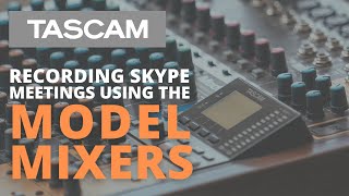 TASCAM Model Series Loopback Audio to Record Your Skype Meeting [upl. by Aohsoj]