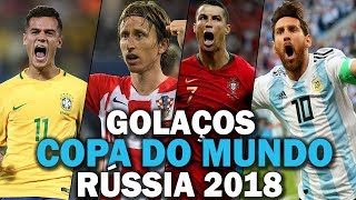 Os Maiores GOLAÇOS da Copa do Mundo da Rússia 2018 [upl. by Aivyls]