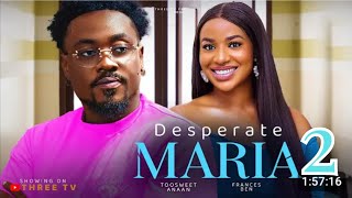 DESPERATE MARIA PART 2 TOOSWEET ANAAN FRANCES BEN Latest Nigeria movie [upl. by Valry]