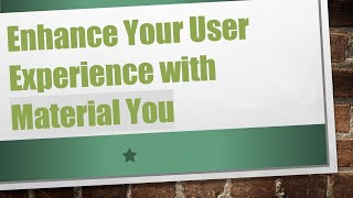 Enhance Your User Experience with Material You [upl. by Berlauda]