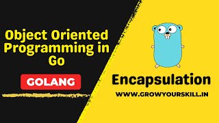 Object Oriented Programming in Golang  Encapsulation  Grow Your Skill [upl. by Hakeem]