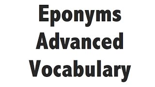 Eponyms  Advanced Vocabulary  Learn English words with meanings [upl. by Eednak89]