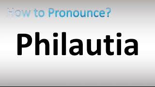 How to Pronounce Philautia [upl. by Aiynat]