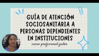 Curso Profesionalizador SSC320 ATENCIÓN SOCIOSANITARIA A PERSONAS DEPENDIENTES EN INSTITUCIONES [upl. by Iow]