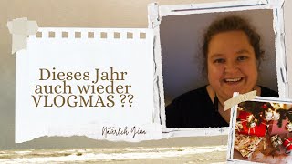 Diese Jahr wieder VLOGMAS   Natürlich Gina [upl. by Eilram648]