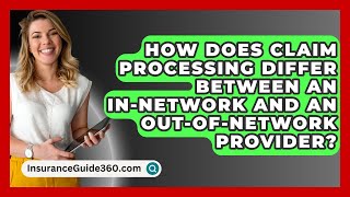 How Does Claim Processing Differ Between An InNetwork And An OutOfNetwork Provider [upl. by Maje]