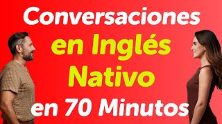 Dominando el Inglés Nativo en 70 Minutos Diálogos Conversacionales en Vivo [upl. by Seaton715]