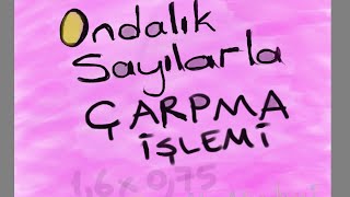 Ondalık Sayılarda  Virgüllü Sayılar Çarpma İşlemi [upl. by Holey]