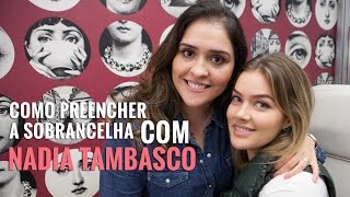 COMO PREENCHER SOBRANCELHA com NÁDIA TAMBASCO [upl. by Silvan57]