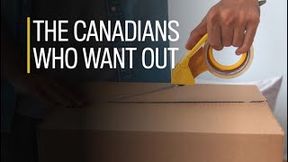 The Canadians who want out [upl. by Atiran]