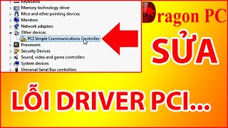 Sửa Lỗi Driver PCI Simple Communications Controller  Dragon PC [upl. by Edelstein]