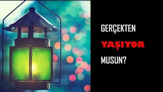 GERÇEKTEN YAŞIYOR MUSUN [upl. by Nam]