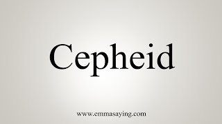 How To Say Cepheid [upl. by Redman]